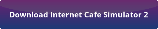 Internet Cafe Simulator 2 free download